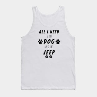 All I Need Is My Dog And My Jeep, Cute Funny Gift Tank Top